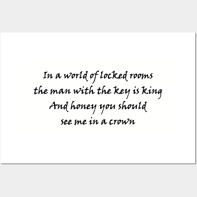 In a world of locked rooms, the man with the key is king. And honey, you should see me in a crown. Wall Art by Aridane